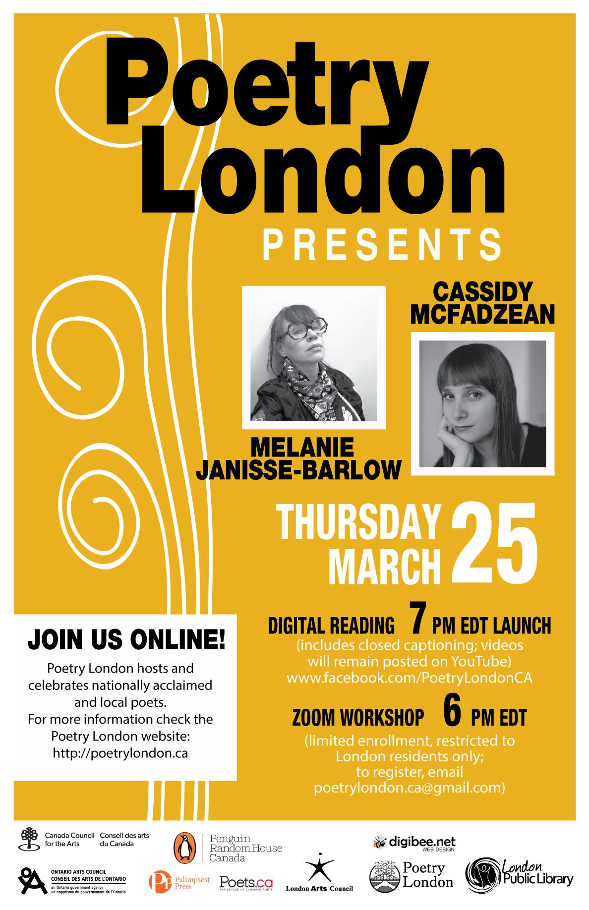 Poetry London Presents Cassidy McFadzean and Melanie Janisse-Barlow Thursday March 25 7pm EDT Zoom Workshop 6pm EDT To register for the workshop, email poetrylondon.ca@gmail.com (enrollment limited)